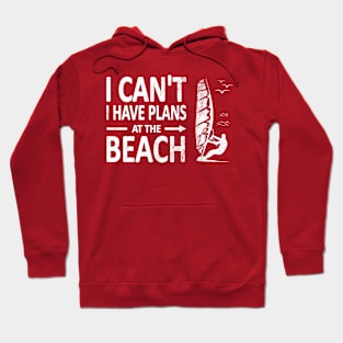 I CAN'T I Have PLANS at the BEACH Funny Windsurfing White Hoodie